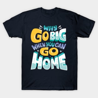 Go Home T-Shirt